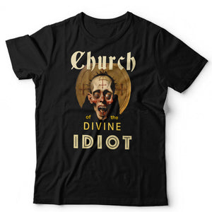 Church of The Divine Idiot Unisex T Shirt