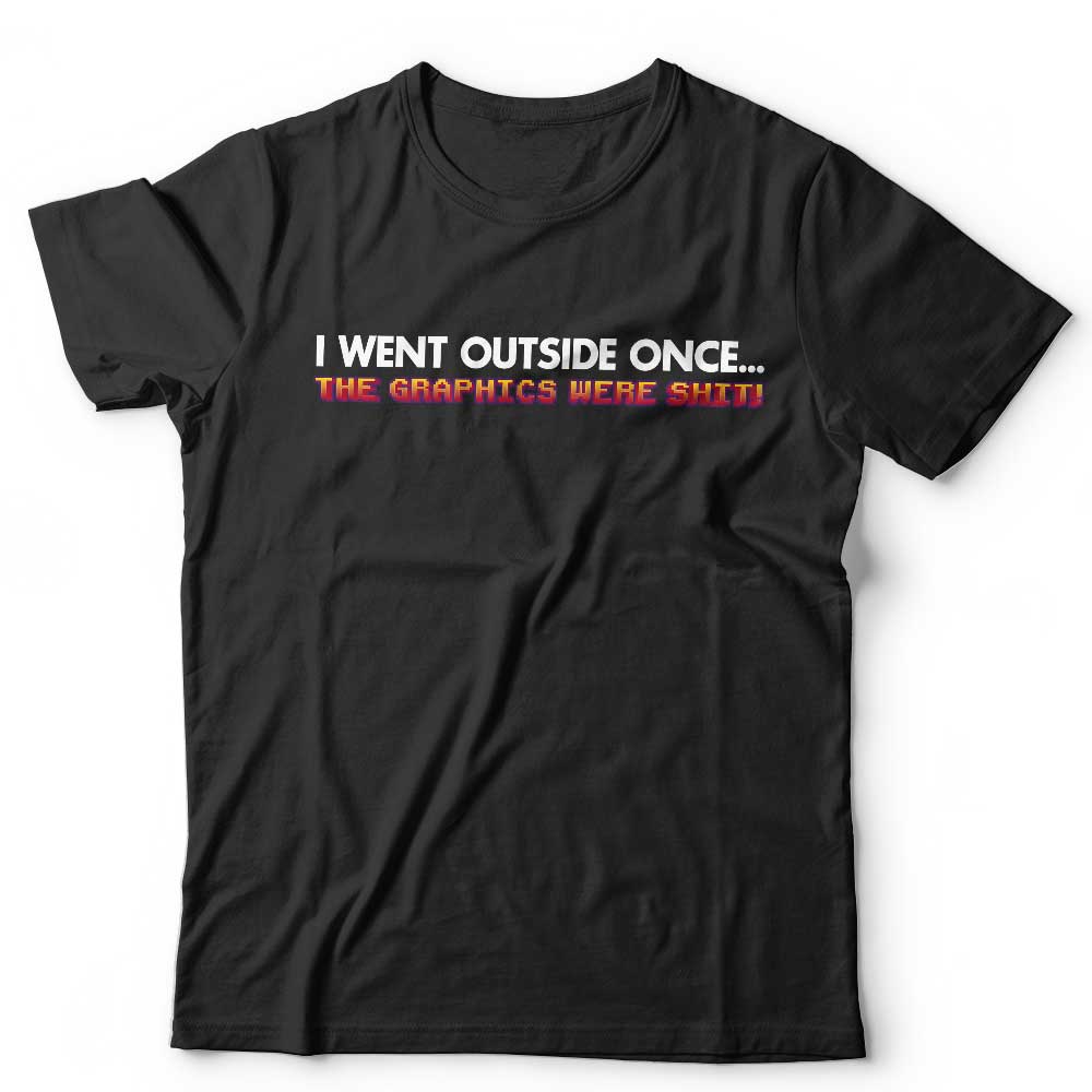 I Went Outside Once Unisex T Shirt