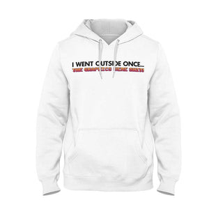 I Went Outside Once Unisex Hoodie