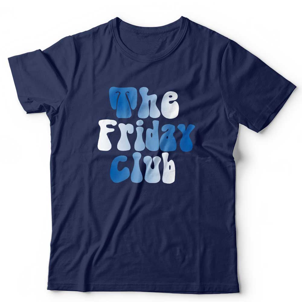 The Friday Club Unisex T Shirt