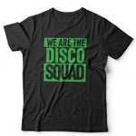 We Are The Disco Squad GREEN Unisex T Shirt