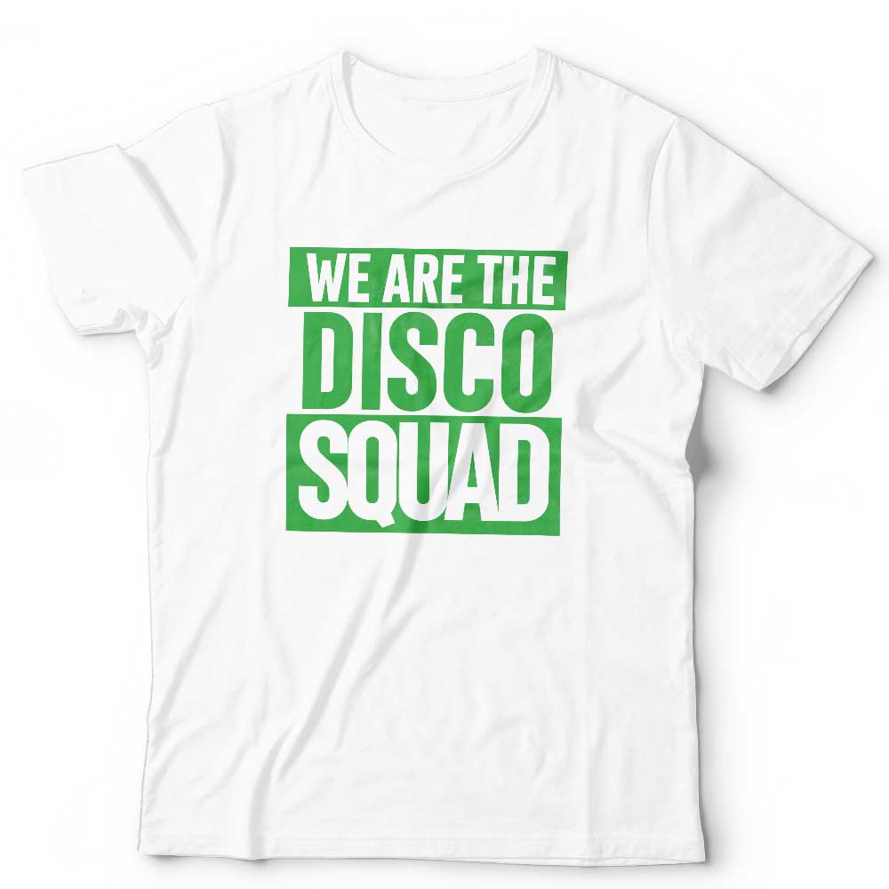 We Are The Disco Squad GREEN Unisex T Shirt