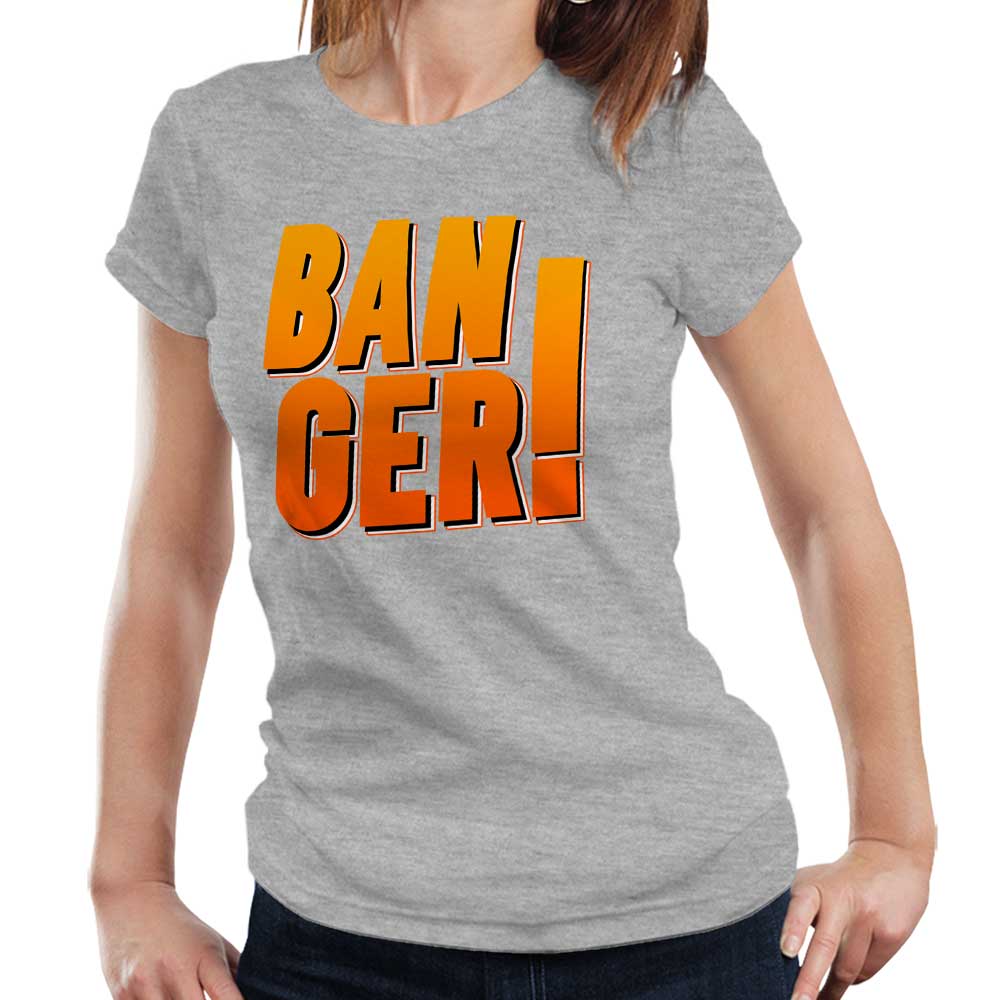 Banger Ladies T Shirt