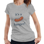 Its A Banger Ladies T Shirt