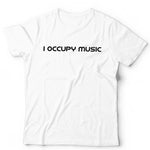 I Occupy Music Unisex T Shirt
