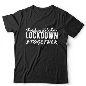 Friday Kitchen Lockdown Unisex Tshirt