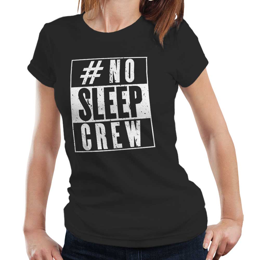 #No Sleep Crew Ladies T Shirt