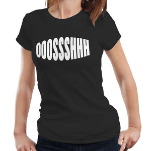 Ooossshhh Ladies T Shirt