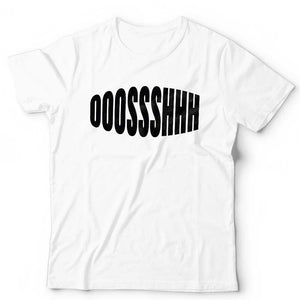 Ooossshhh T Shirt Unisex