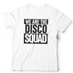We Are The Disco Squad Unisex T Shirt